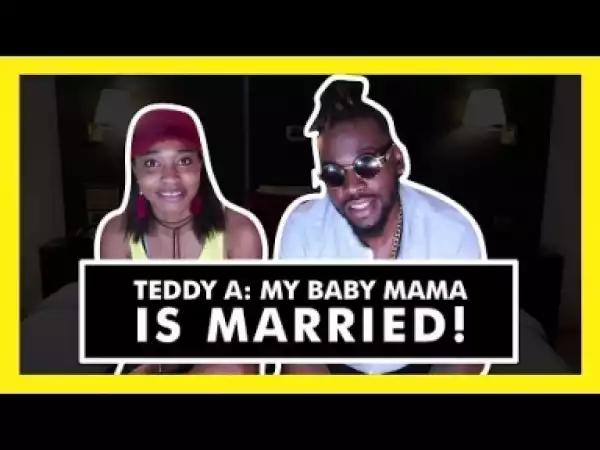Video: BB Naija: Teddy A - My Baby Mama Is Married, That Ship Has Sailed